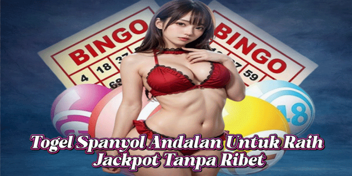 Togel Spanyol Andalan Untuk Raih Jackpot Tanpa Ribet