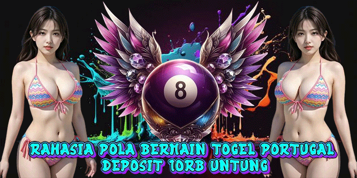 Rahasia Pola Bermain Togel Portugal Deposit 10rb Untung