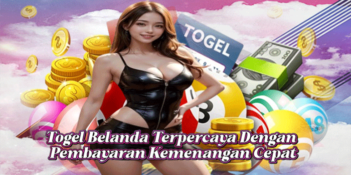 Togel Belanda Terpercaya Dengan Pembayaran Kemenangan Cepat