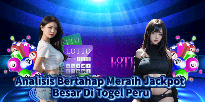 Analisis Bertahap Meraih Jackpot Besar Di Togel Peru
