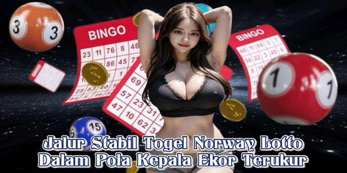 Jalur Stabil Togel Norway Lotto Dalam Pola Kepala Ekor Terukur